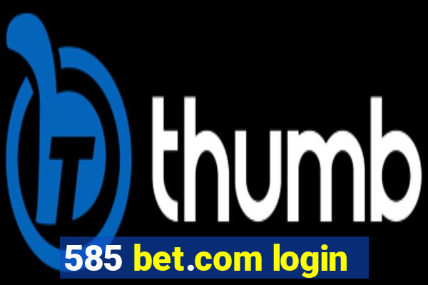 585 bet.com login